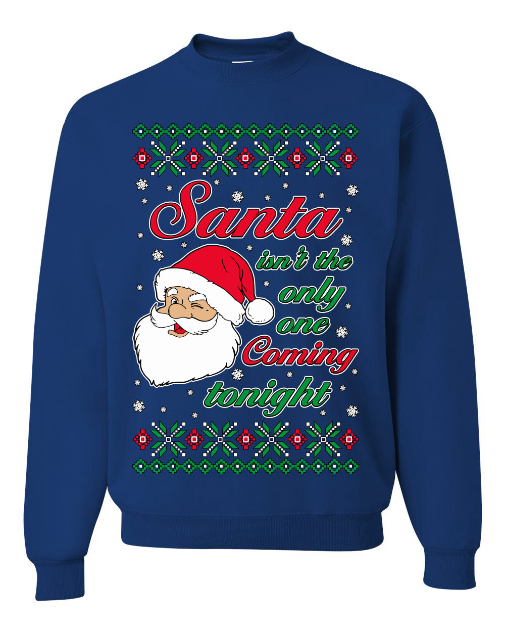 Naughty Santa Isn't The Only One Coming Tonight Ugly Christmas Sweater Unisex Crewneck Sweatshirt