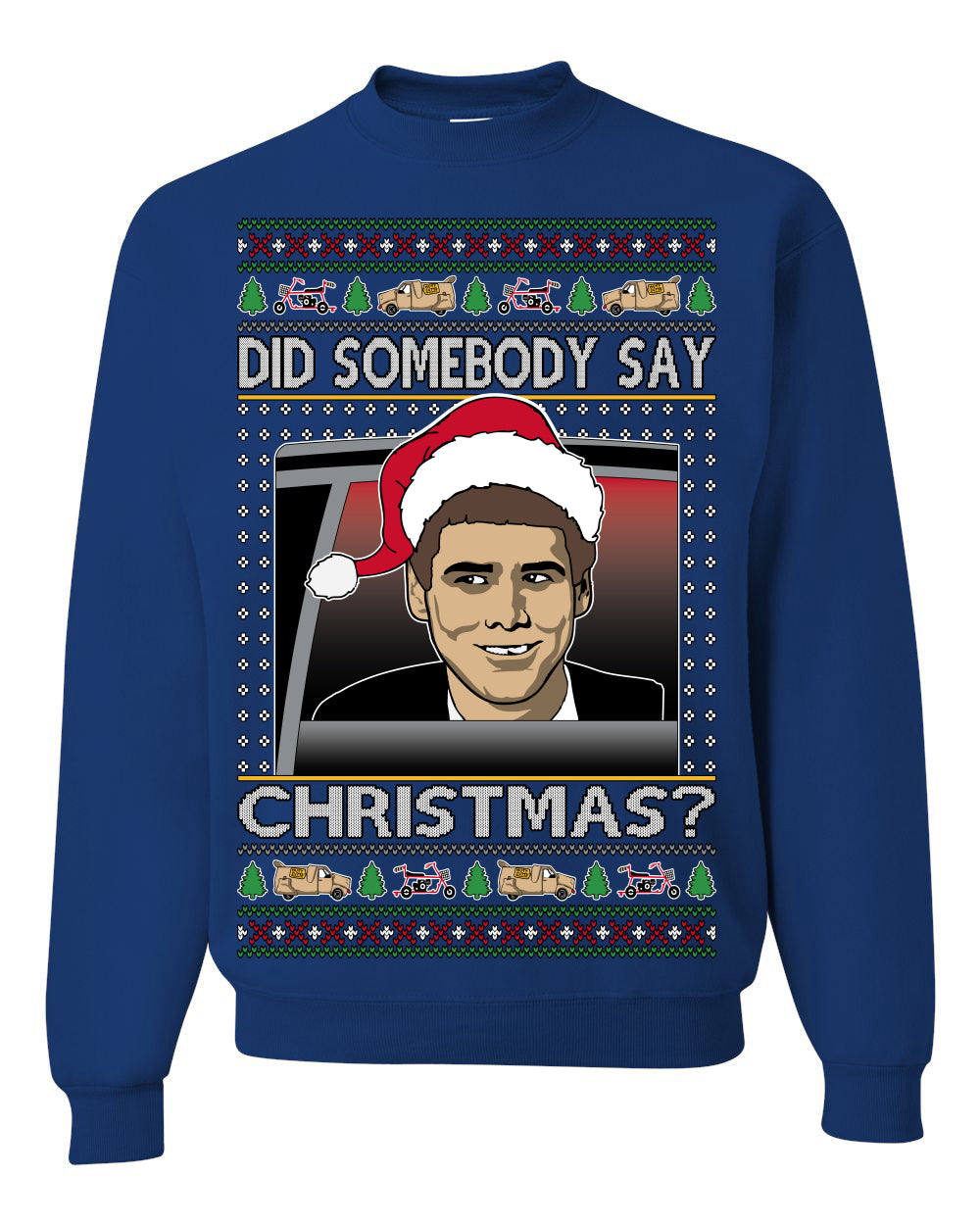 Did Somebody Say Christmas? Lloyd Dumb Dumber 90s Movie Ugly Christmas Sweater Crewneck Sweatshirt