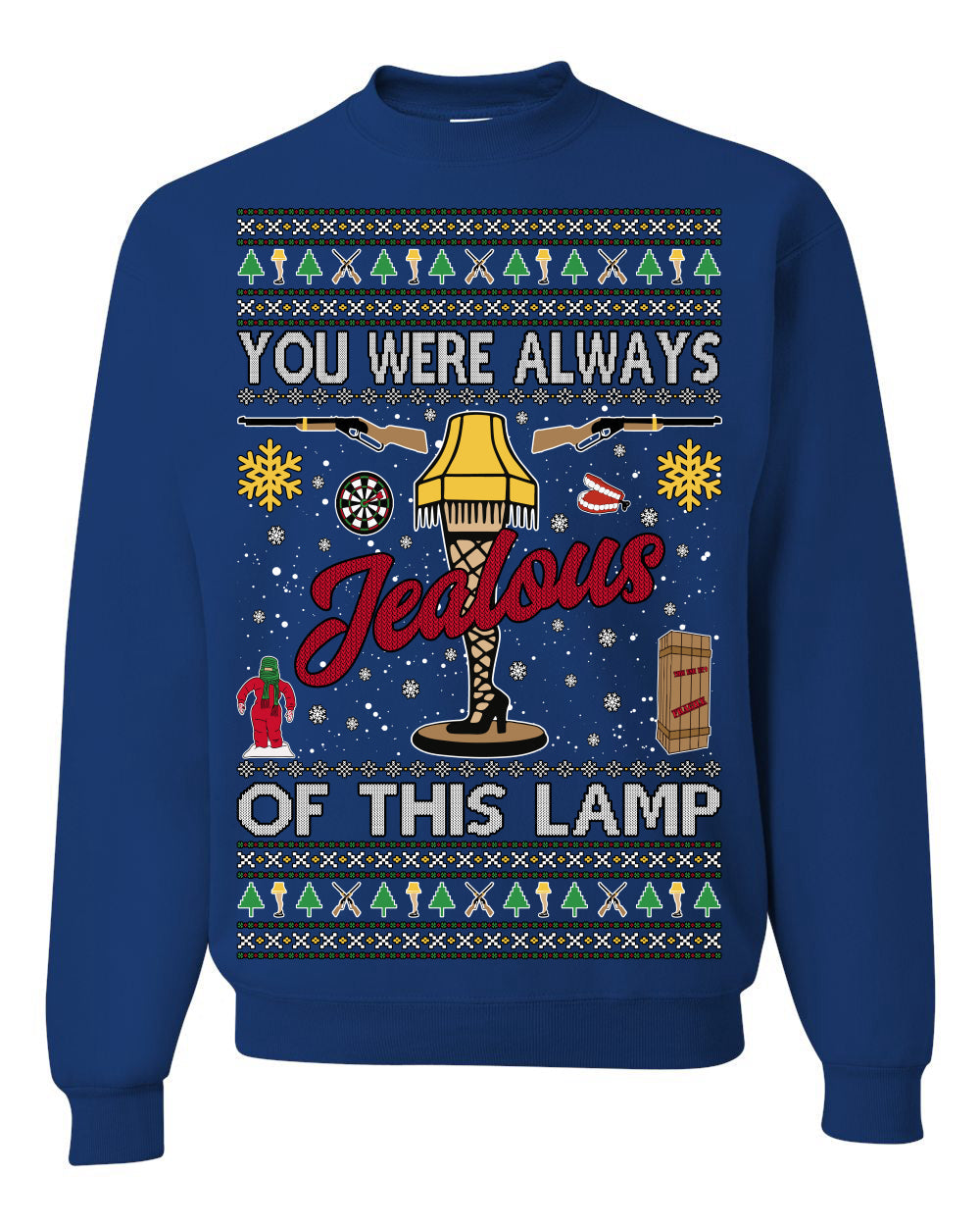 You Were Always Jealous Of This Lamp, Fra Gee Lay Classic 80s Xmas Movie Quote Fragile Leg Lamp Story Unisex Ugly Christmas Sweater Crewneck Sweatshirt