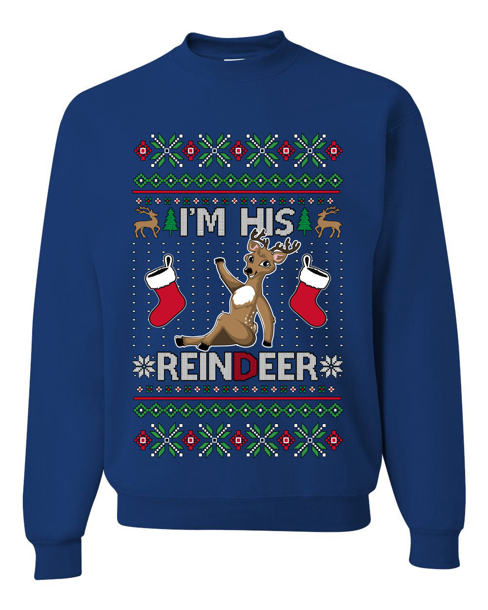 I'm His Reindeer, Unisex Ugly Christmas Sweater Crewneck Sweatshirts
