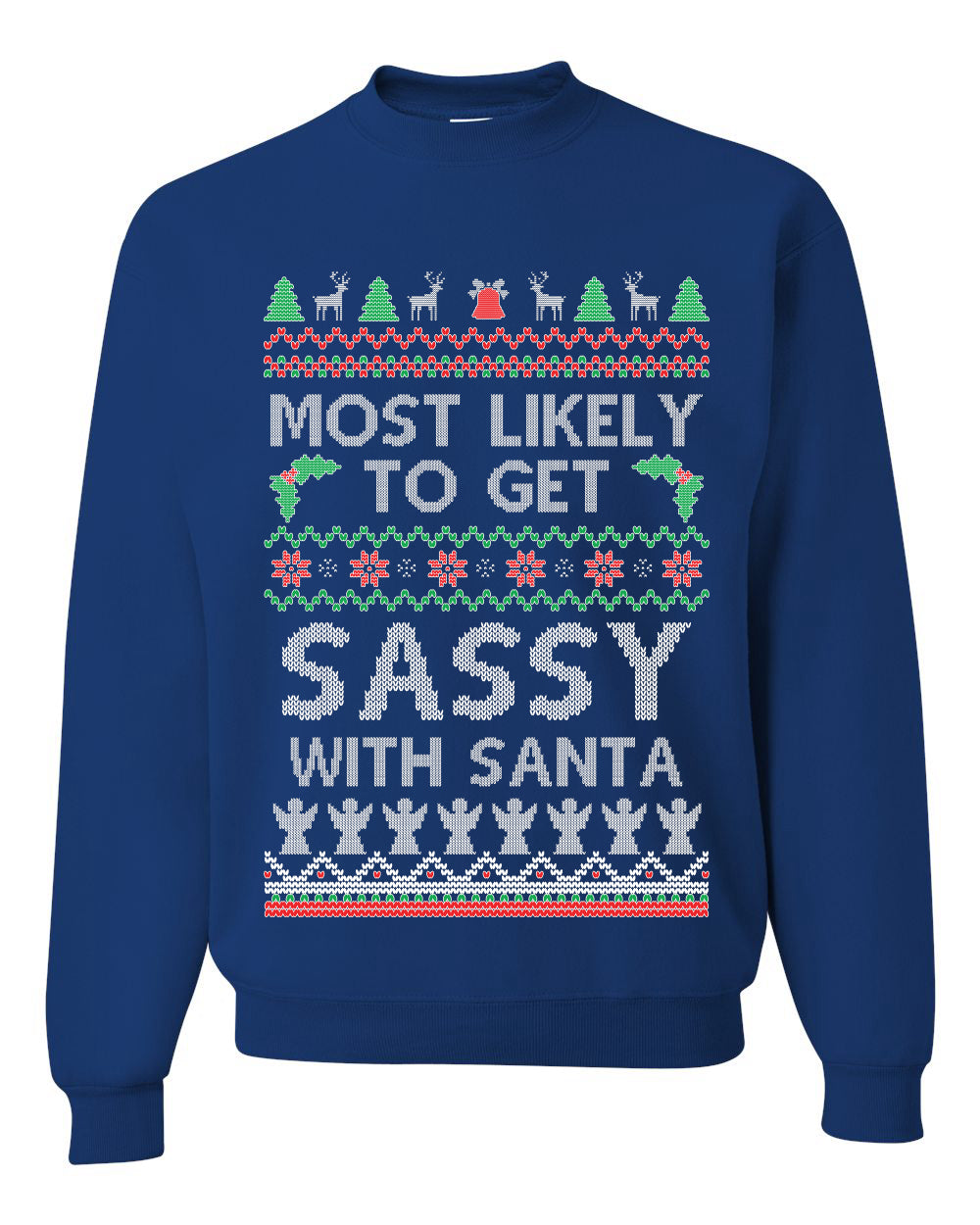 Most Likely To Get Sassy With Santa, Unisex Ugly Christmas Sweater, Crewneck Sweatshirts