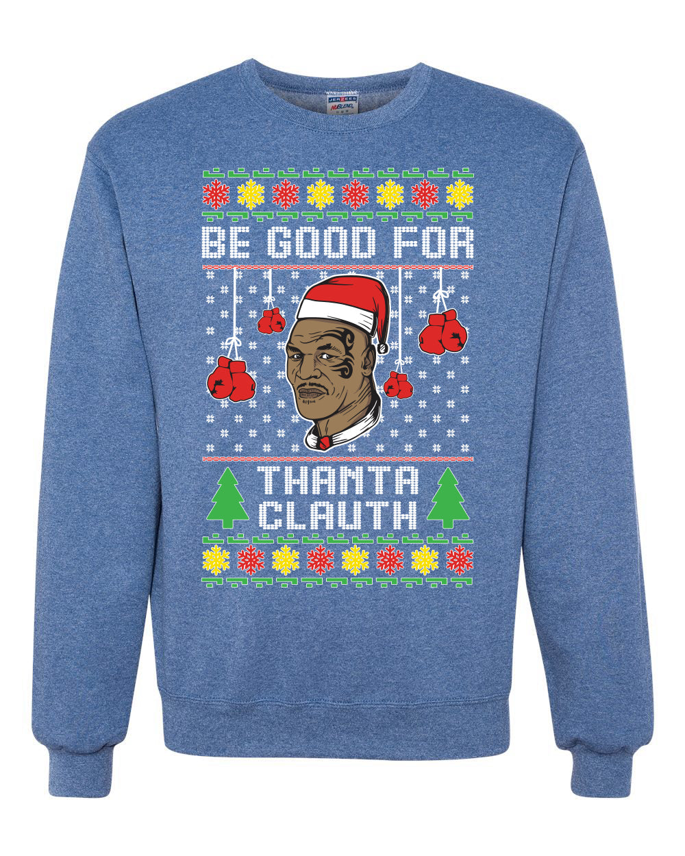 Be Good for Thanta Clauth Merry Ugly Christmas Sweater Unisex Crewneck Graphic Sweatshirt