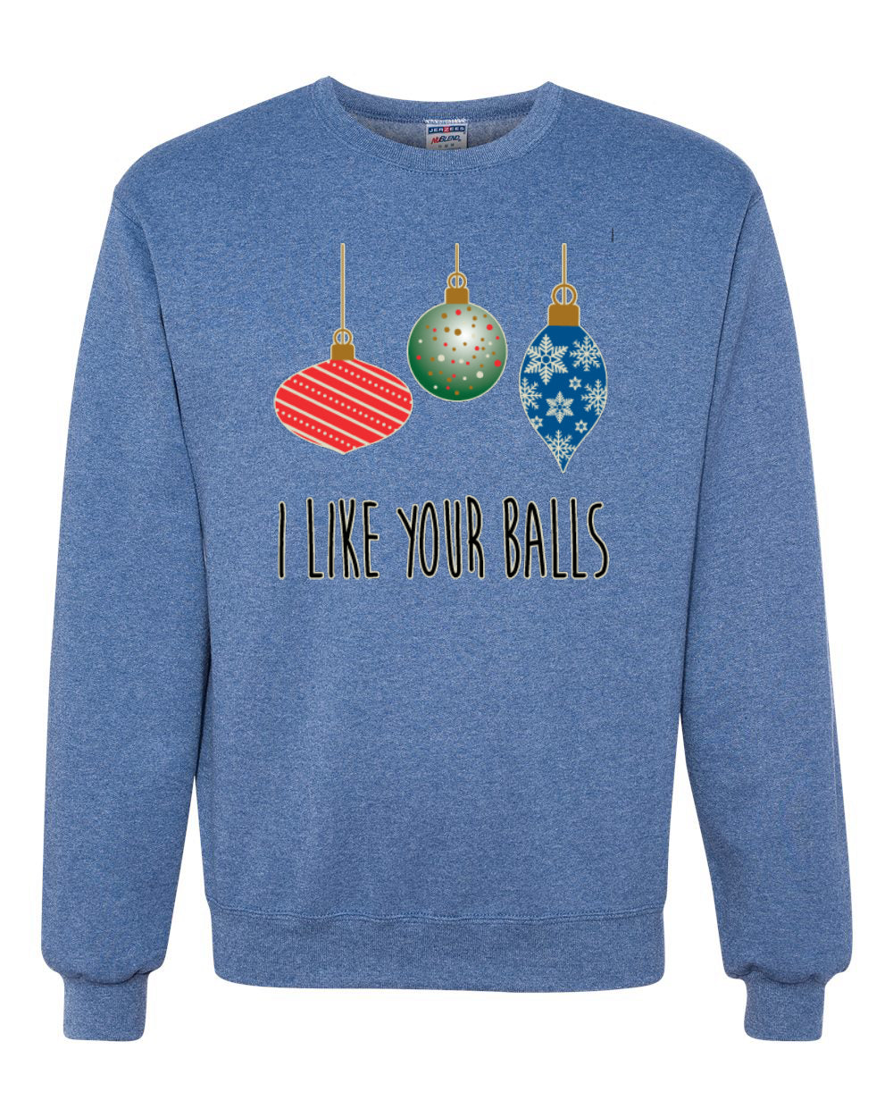 I Like Your Balls Ornament Merry Christmas Unisex Crewneck Graphic Sweatshirt
