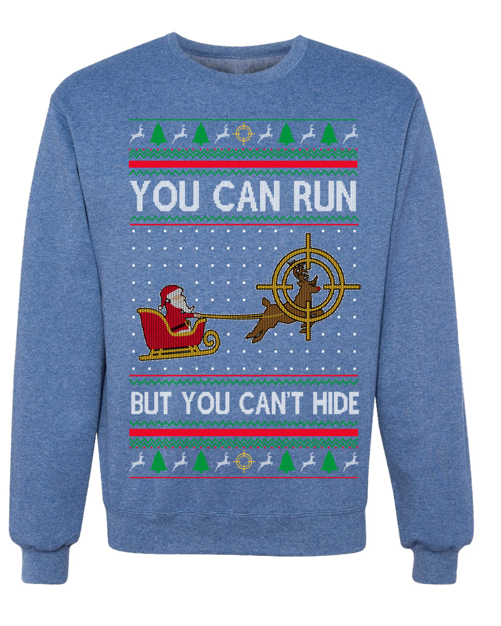 You Can Run But You Can't Hide Santa Sleigh Reindeer Ugly Christmas Sweater Crewneck Sweatshirt