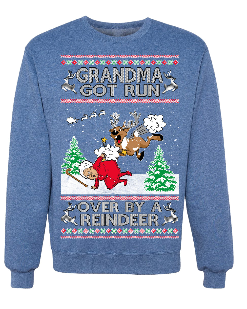 Grandma Got Run Over by a Reindeer Funny Song Movie Ugly Christmas Sweater Crewneck Sweatshirt
