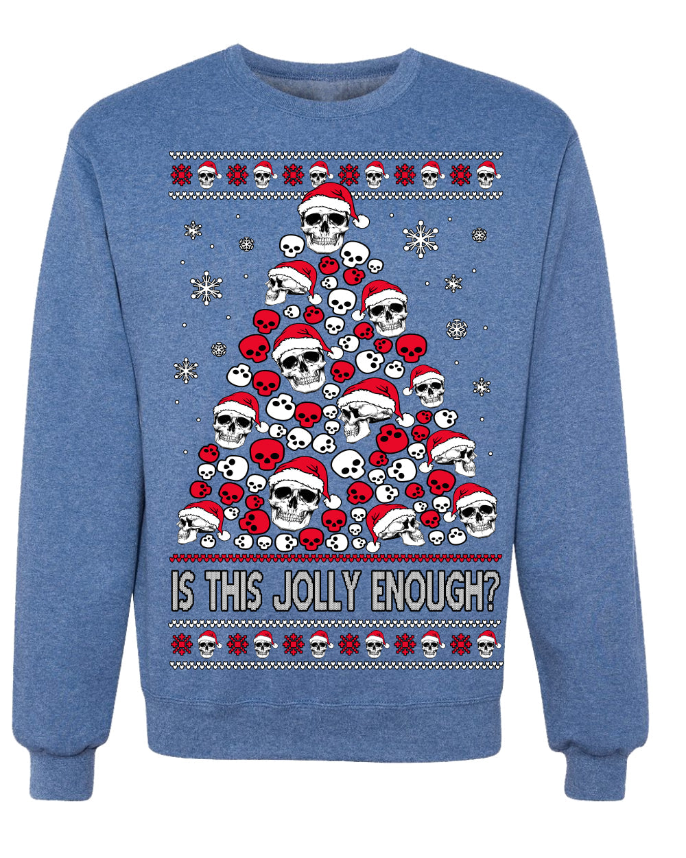 Is This Jolly Enough? Skeleton Skull Christmas Tree Ugly Christmas Sweater Crewneck Sweatshirt