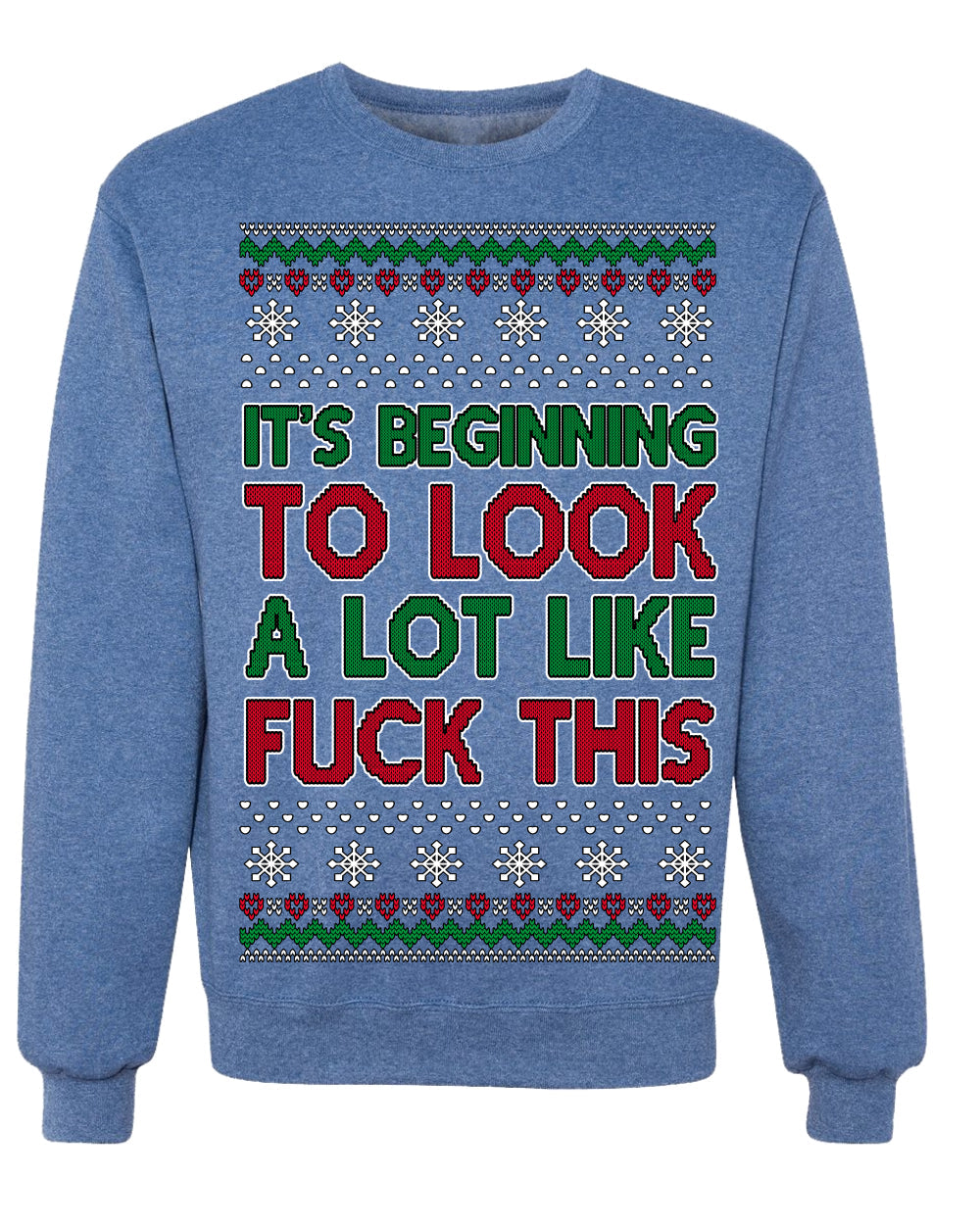 It's Beginning to Look a Lot Like Fuck This Funny Ugly Christmas Sweater Crewneck Sweatshirt
