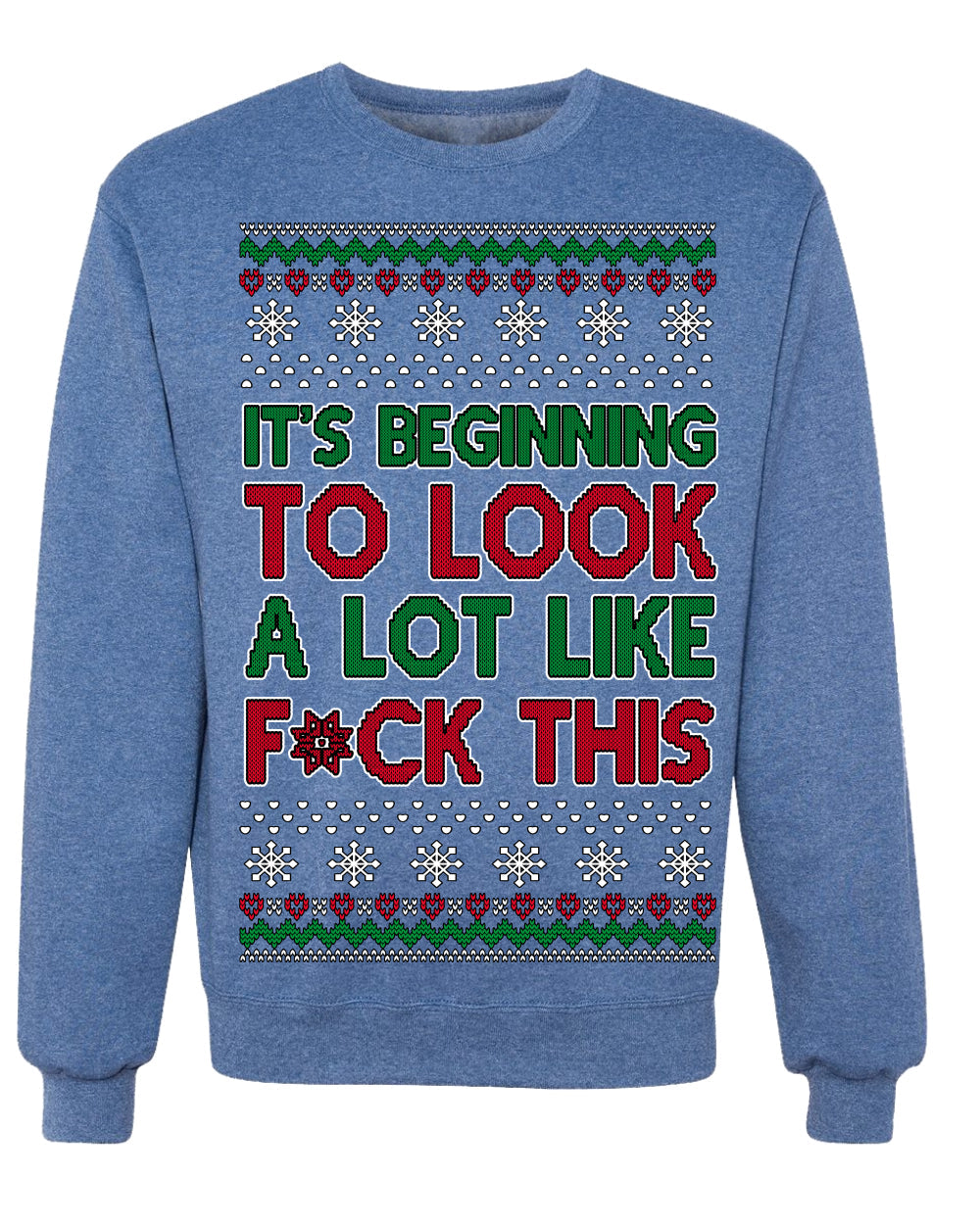 It's Beginning to Look a Lot Like F This Clean Funny Ugly Christmas Sweater Crewneck Sweatshirt