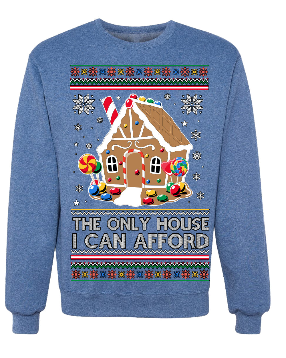 The Only House I Can Afford Funny Millennial Meme Ugly Christmas Sweater Crewneck Sweatshirt