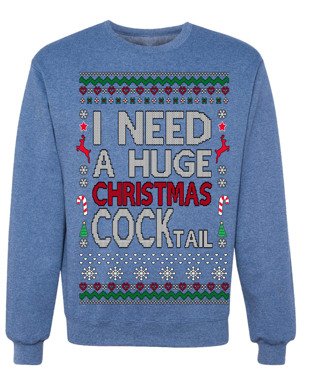 I Need a Huge Christmas Cocktail Funny Dirty Joke Drinking Ugly Christmas Sweater Crewneck Sweatshirt