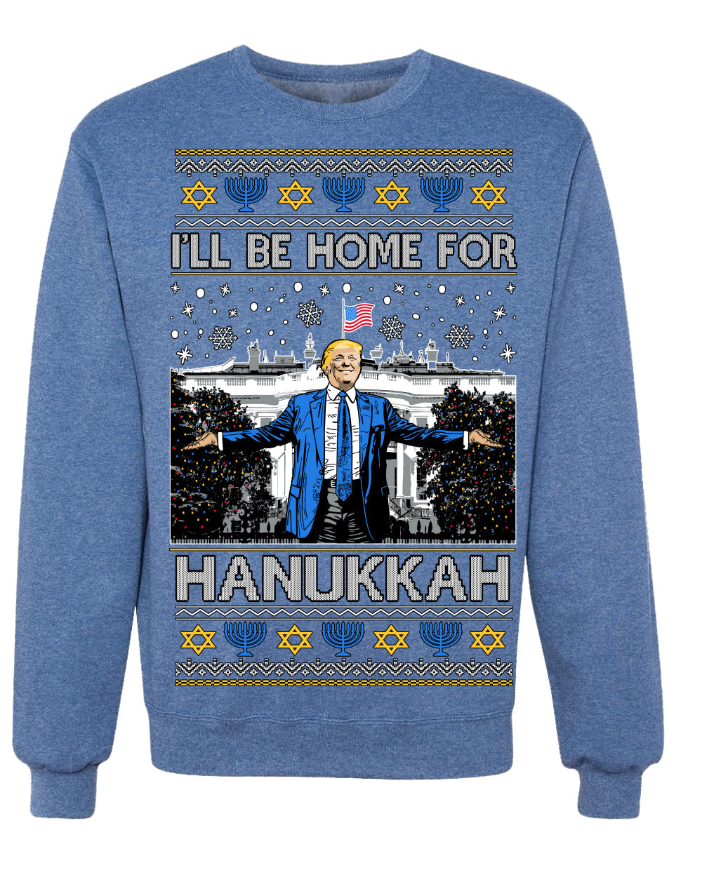 I'll Be Home for Hanukkah, Funny President Donald Trump JD Vance Winter Holiday Chanukah Hannukkah Channukah Ugly Christmas Sweater Crewneck Sweatshirt