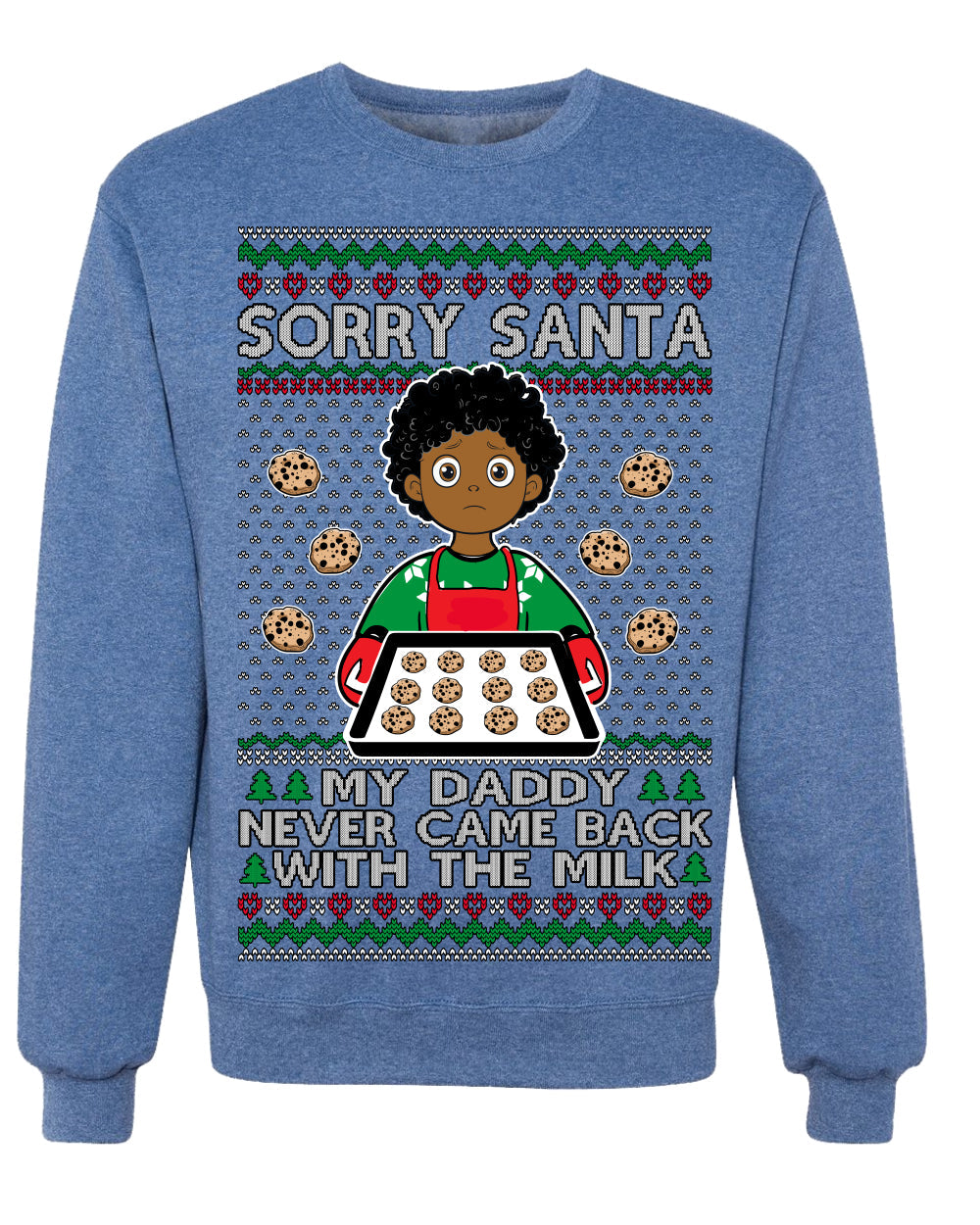 Sorry Santa Dad Never Came Back With Milk, Other Kid, Funny Viral Daddy Left Sad Kid Meme Ugly Christmas Sweater Crewneck Sweatshirt