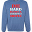 Die Hard Is Not A Christmas Movie Christmas Sweater Unisex Crewneck Sweatshirt