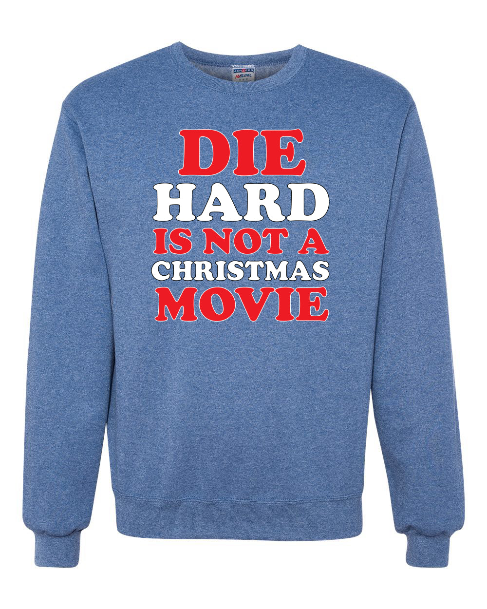 Die Hard Is Not A Christmas Movie Christmas Sweater Unisex Crewneck Sweatshirt