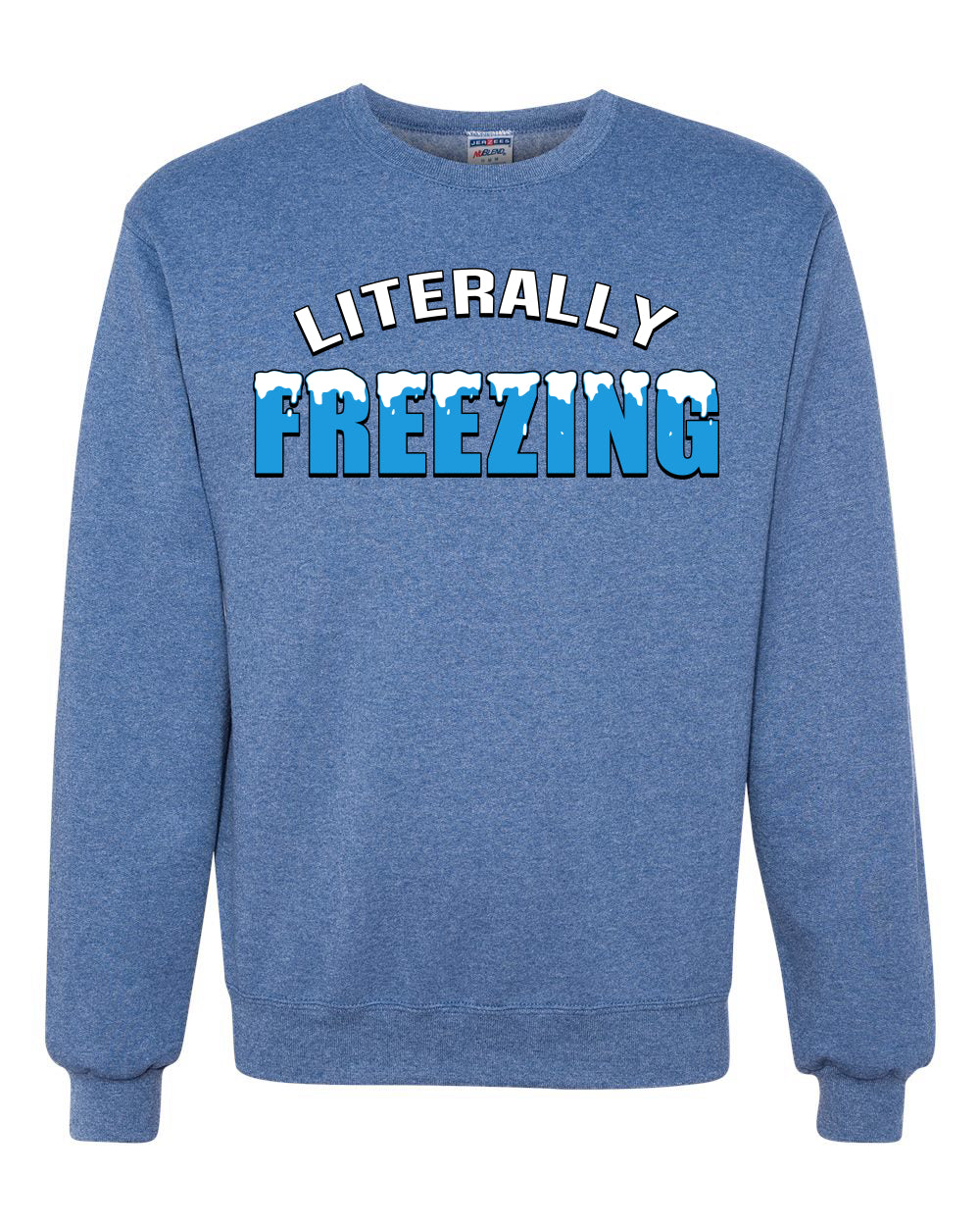 Literally Freezing Ice Cold Humor Christmas Sweater Unisex Crewneck Sweatshirt