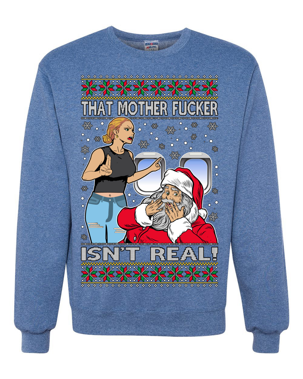 That Santa Mother F Isn't Real Ugly Christmas Sweater Unisex Crewneck Sweatshirt