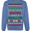 This Ugly Sweater Sucks But I Swallow Ugly Christmas Sweater Unisex Crewneck Sweatshirt