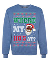 Where My Ho's At? Ugly Christmas Sweater Unisex Crewneck Sweatshirt