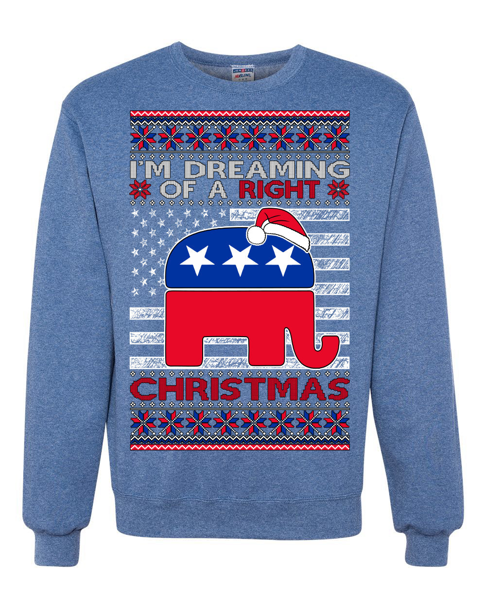 I'm Dreaming Of A Right Christmas Republican GOP  Ugly Christmas Sweater Unisex Crewneck Sweatshirt