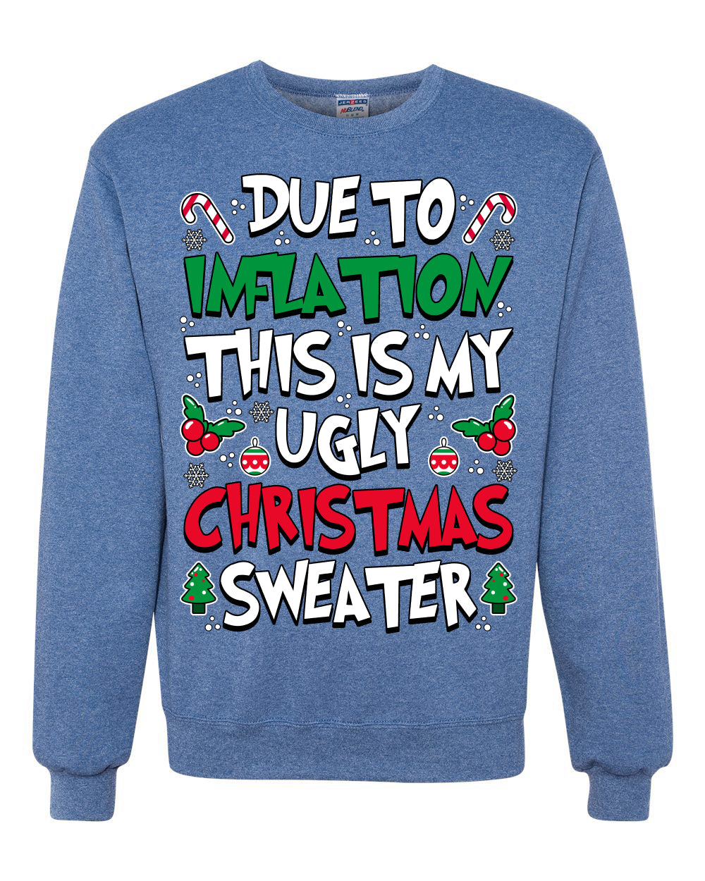 Due To Inflation This Is My Ugly Christmas Sweater Ugly Christmas Sweater Unisex Crewneck Sweatshirt