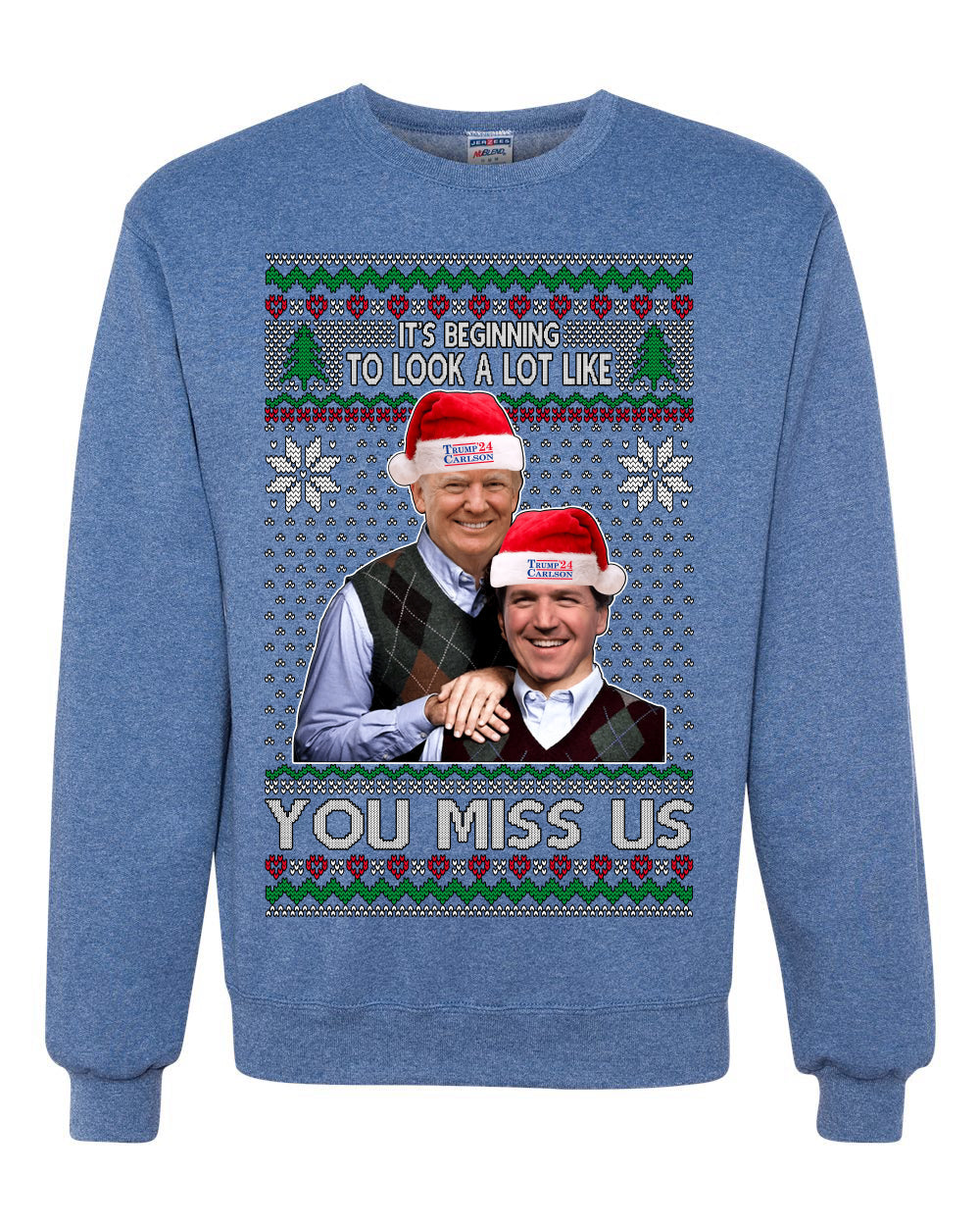 Beginning To Look Like You Miss Us Trump Carlson 24 Ugly Christmas Sweater Unisex Crewneck Sweatshirt