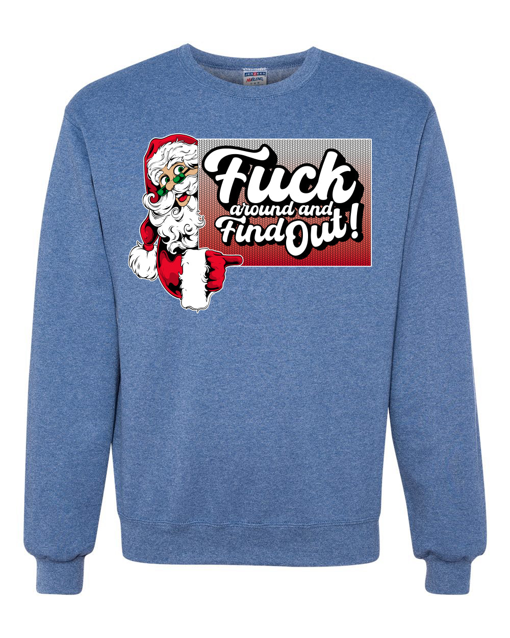 F Around And Find Out Santa Sign Ugly Christmas Sweater Unisex Crewneck Sweatshirt