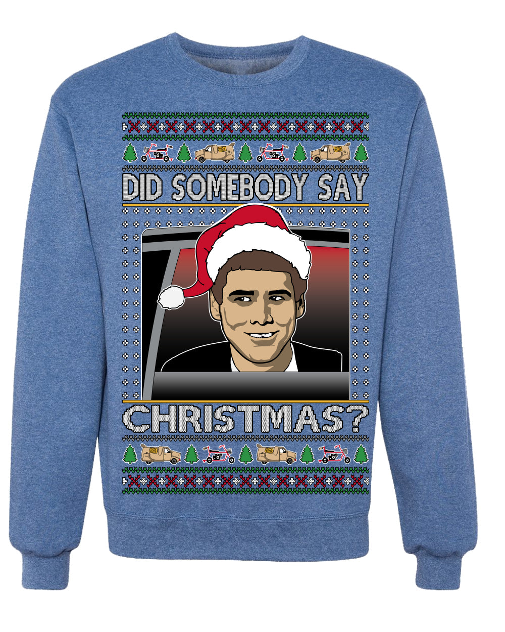 Did Somebody Say Christmas? Lloyd Dumb Dumber 90s Movie Ugly Christmas Sweater Crewneck Sweatshirt