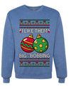 Big and Bobbing, Funny Unisex Ugly Christmas Sweater Crewneck Sweatshirts