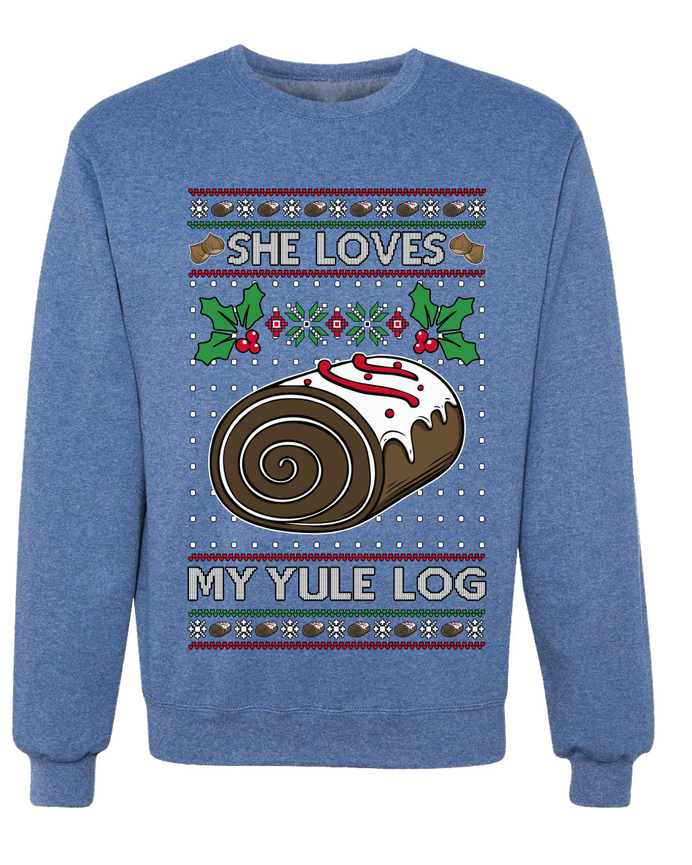She Loves my Yule Log, Unisex Ugly Christmas Sweater Crewneck Sweatshirts