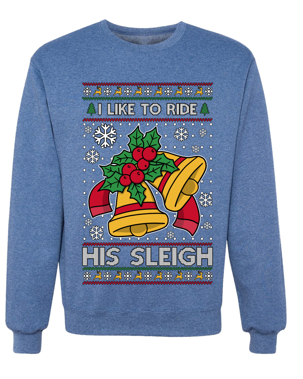 I Like To Ride His Sleigh, Unisex Ugly Christmas Sweater, Crewneck Sweatshirts