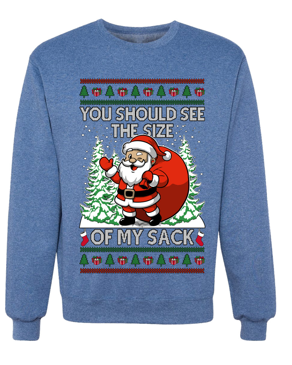 You Should See The Size Of My Sack Naughty Santa, Unisex Ugly Christmas Sweater Crewneck Sweatshirts