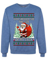 You Should See The Size Of My Sack Naughty Santa, Unisex Ugly Christmas Sweater Crewneck Sweatshirts