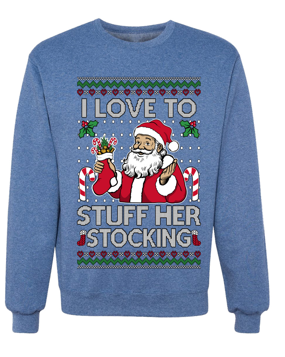 I Love To Stuff Her Stocking, Unisex Ugly Christmas Sweater, Crewneck Sweatshirts