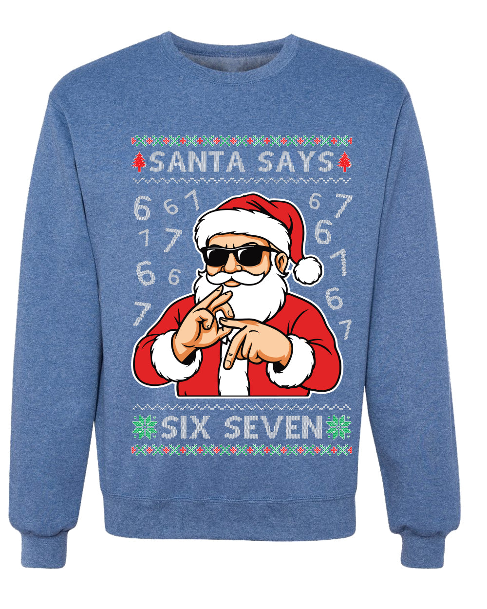 Santa Says 6 7 Numbers Meme, Unisex Ugly Christmas Sweater, Crewneck Sweatshirts