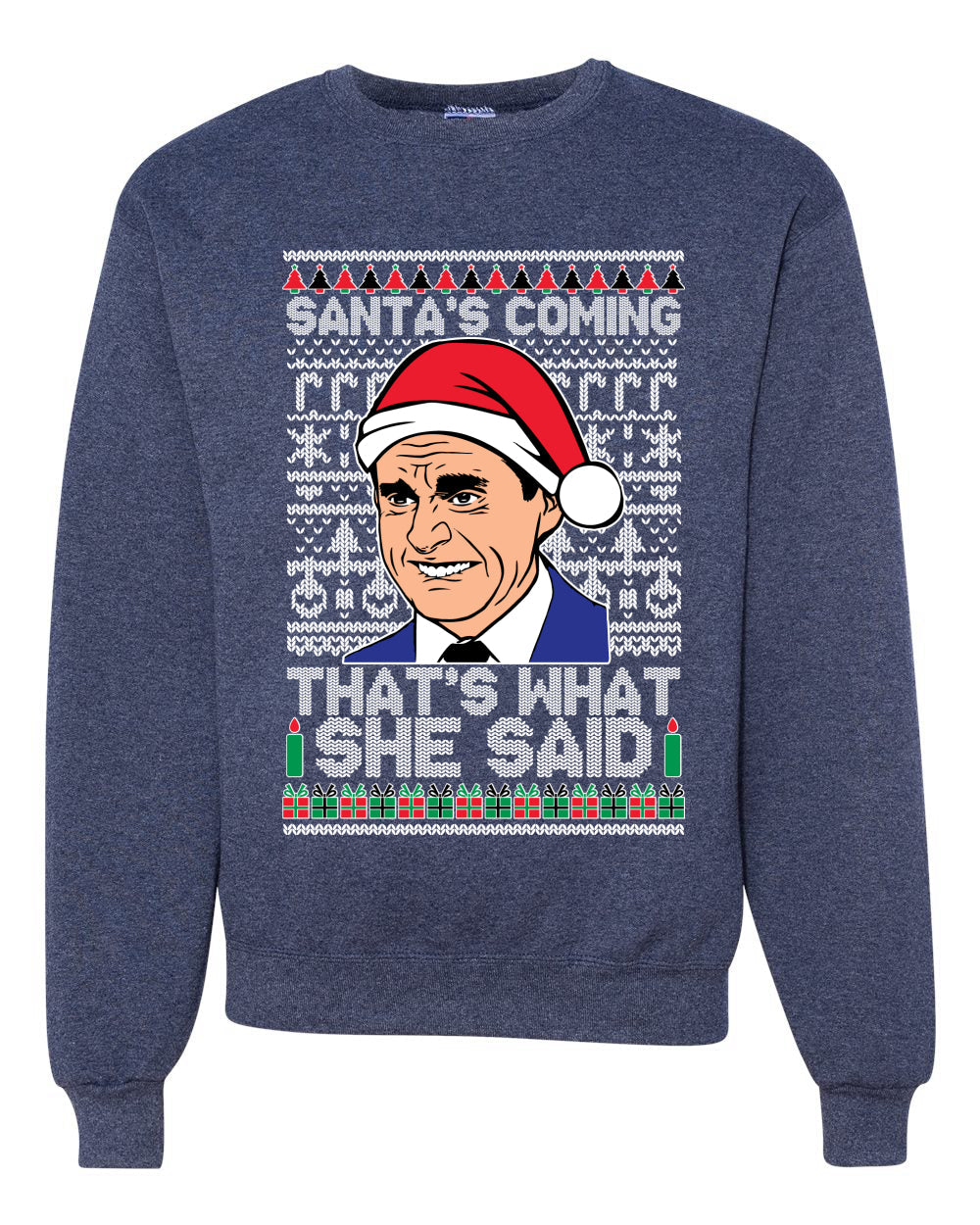 Santas Coming That's What She Said Michael Scott Merry Ugly Christmas Sweater Unisex Crewneck Graphic Sweatshirt
