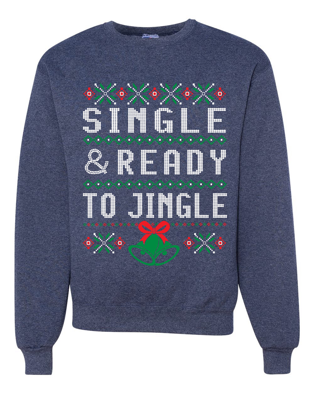 Single and Ready to Jingle Merry Ugly Christmas Sweater Unisex Crewneck Graphic Sweatshirt