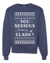 You Serious Clark Christmas Vacation Movie Merry Ugly Christmas Sweater Unisex Crewneck Graphic Sweatshirt