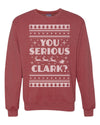 You Serious Clark Christmas Vacation Movie Merry Ugly Christmas Sweater Unisex Crewneck Graphic Sweatshirt