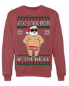 Ask Your Mom If I'm Real Funny Censored Santa Claus Ugly Christmas Sweater Crewneck Sweatshirt