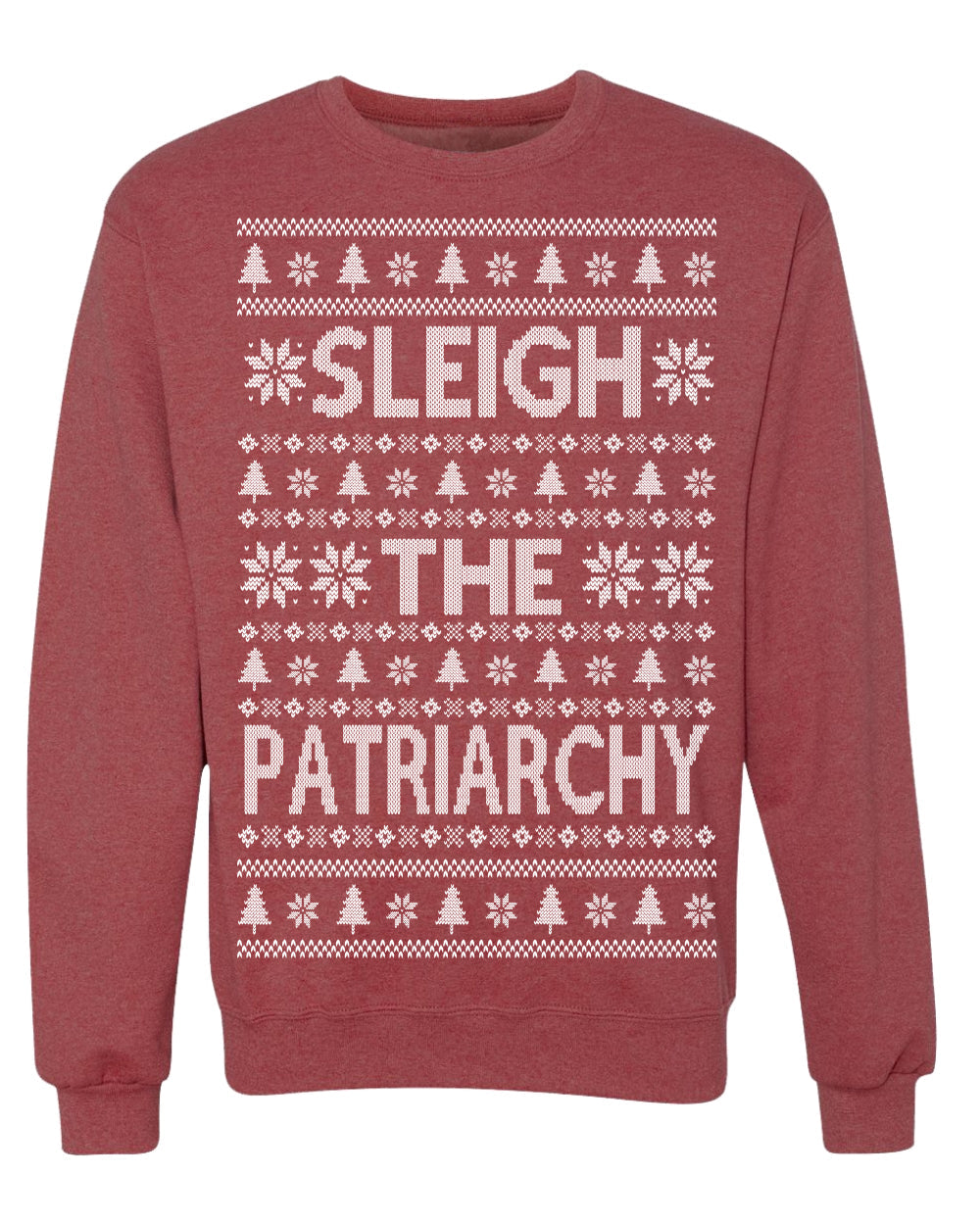 Sleigh the Patriarchy Funny Feminist Middle Class Meme Ugly Christmas Sweater Crewneck Sweatshirt