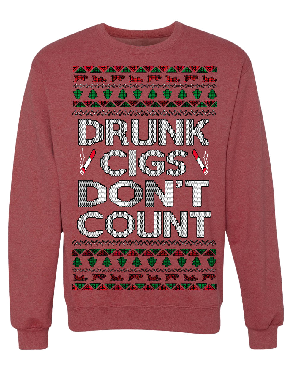 Drunk Cigs Don't Count Funny Cigarette Smoker Cig Ugly Christmas Sweater Crewneck Sweatshirt