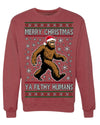 Merry Christmas Ya Filthy Humans Funny Sasquatch Bigfoot Ugly Christmas Sweater Crewneck Sweatshirt