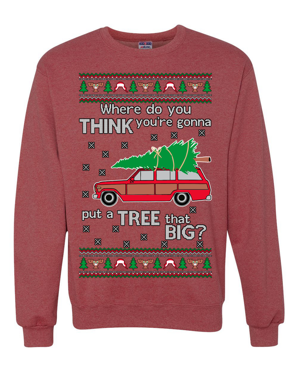 Where-Do-You-Think-You're-Gonna-Put-A-Tree-That-Big-Colored Ugly Christmas Sweater Unisex Crewneck Sweatshirt