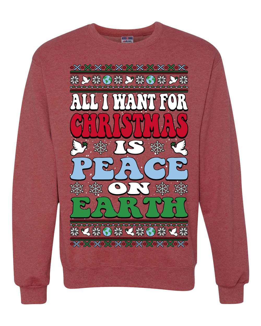 All I Want For Christmas Is Peace on Earth  Ugly Christmas Sweater Unisex Crewneck Sweatshirt