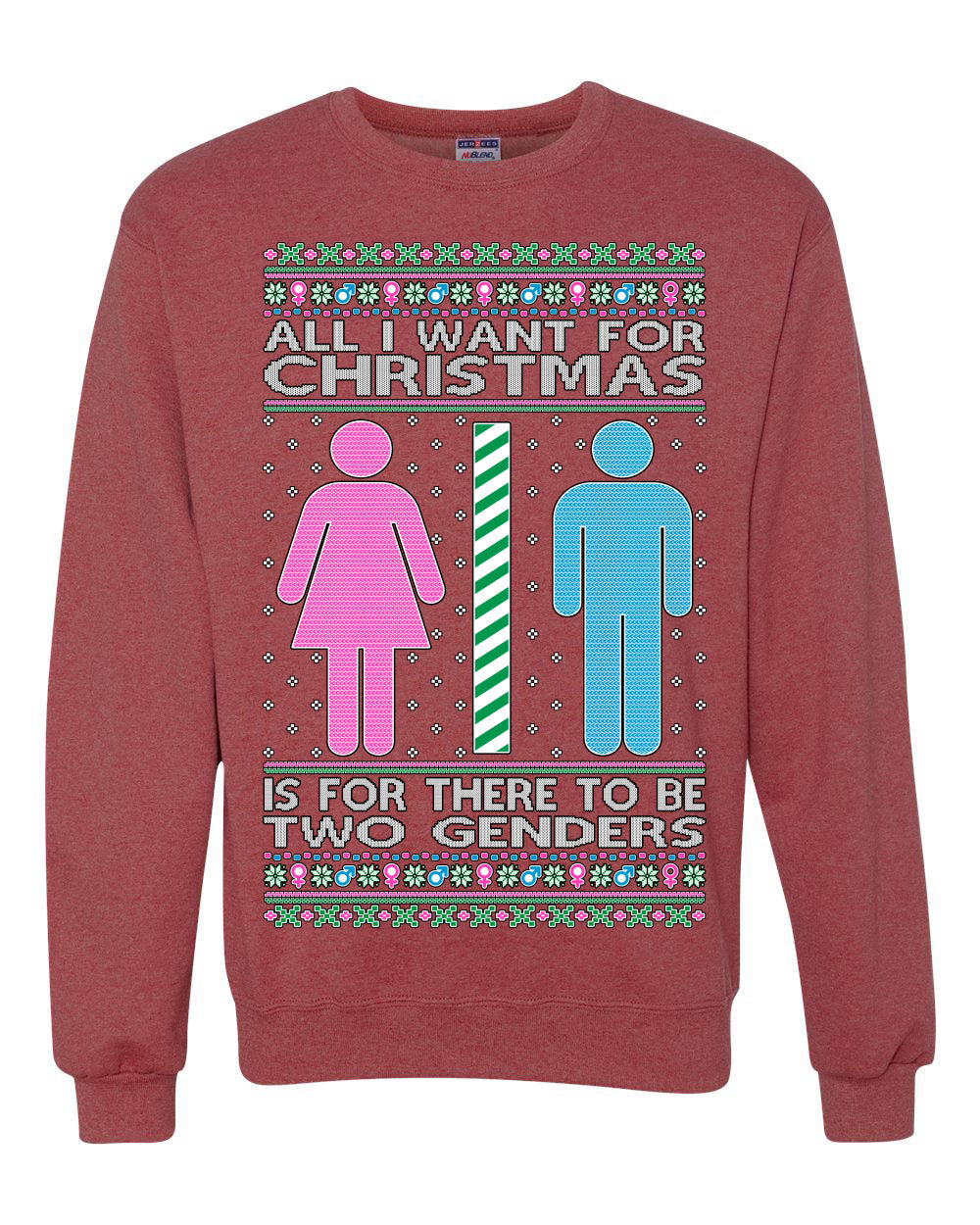 All I Want For Christmas Is For There To Be Two Genders Ugly Christmas Sweater Unisex Crewneck Sweatshirt