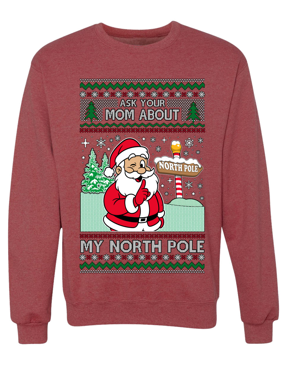 Ask Your Mom About My North Pole Naughty Santa, Unisex Ugly Christmas Sweater, Crewneck Sweatshirts