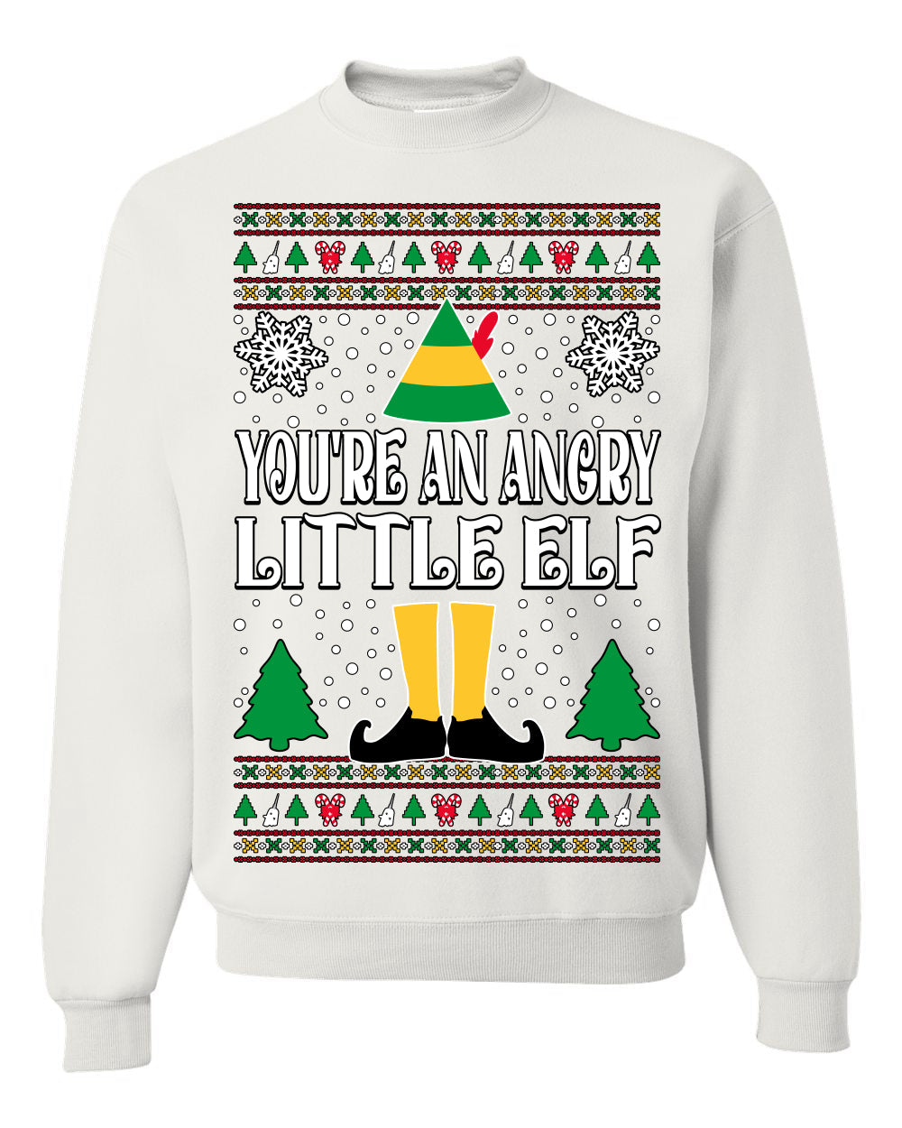 You're An Angry Little Elf Christmas Movie Quote  Ugly Christmas Sweater Unisex Crewneck Sweatshirt